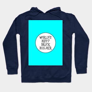 WORLD'S BEST BRICK BUILDER Hoodie